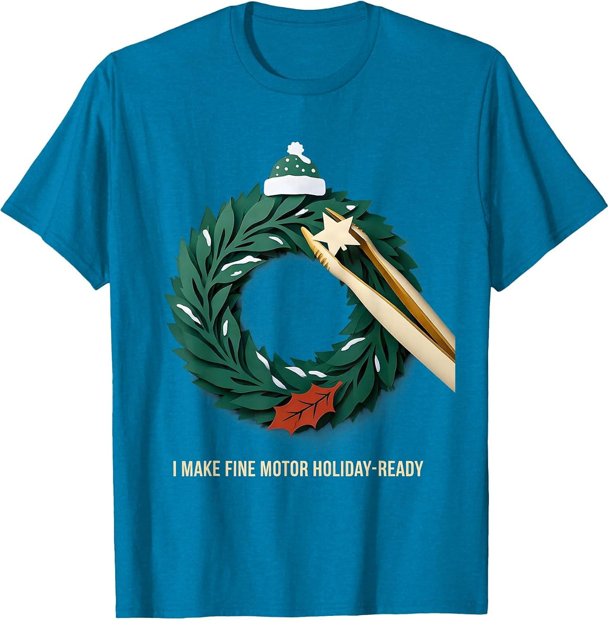 I Make Fine Motor Holiday-Ready Occupational Therapy OT Gift T-Shirt - Sapphire Blue