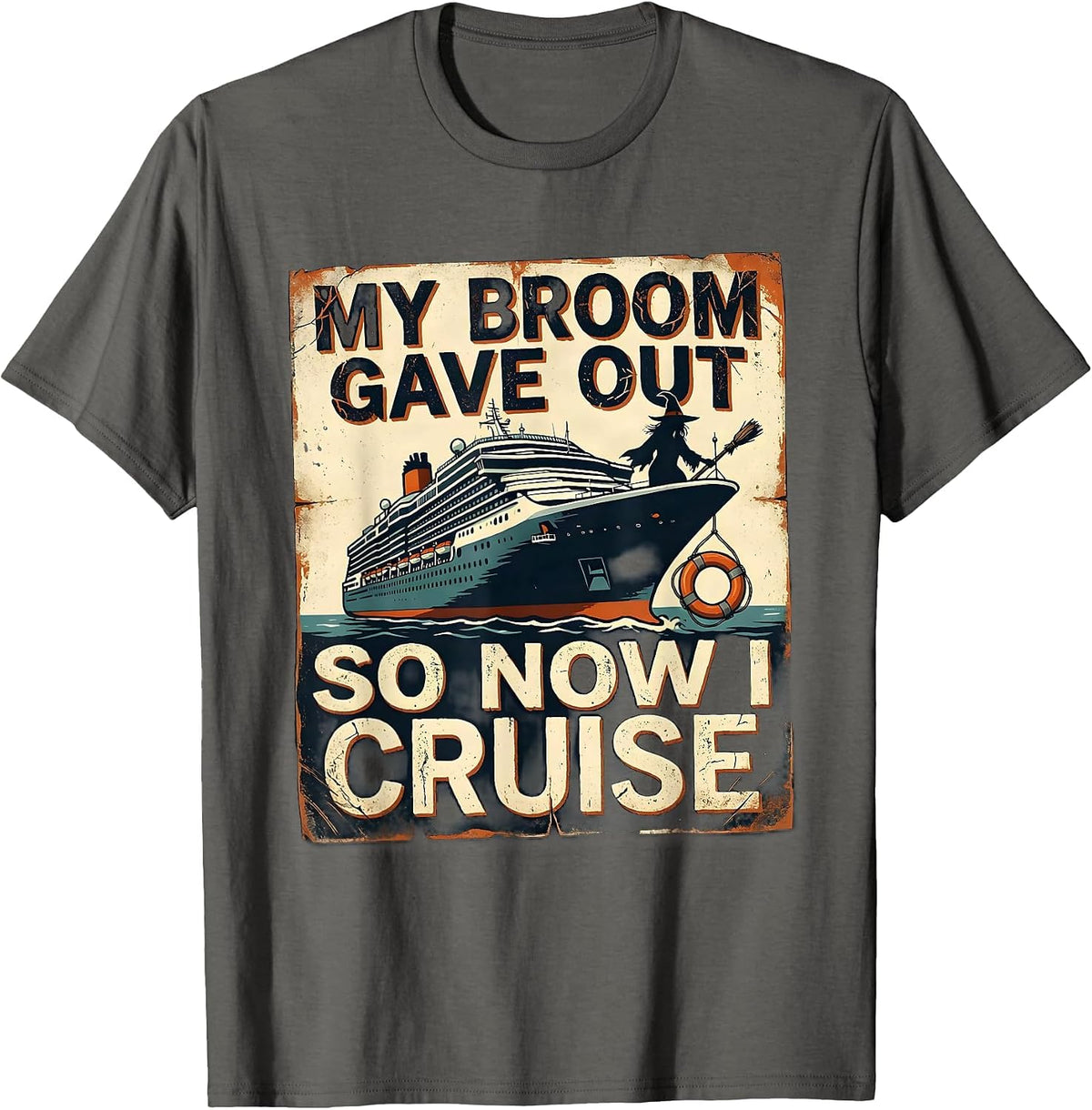 My Broom Gave Out, So Now I Cruise Distressed Witch T-Shirt - Asphalt Grey