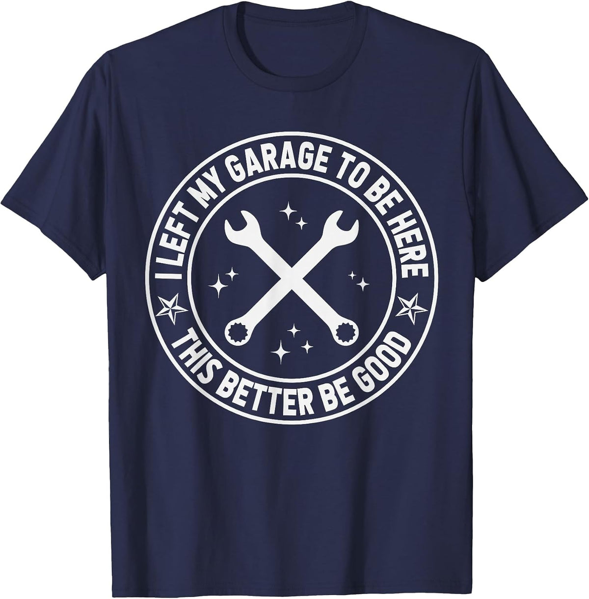 Car Mechanic I Left My Garage to Be Here Auto Engine Car Guy T-Shirt - Navy Blue