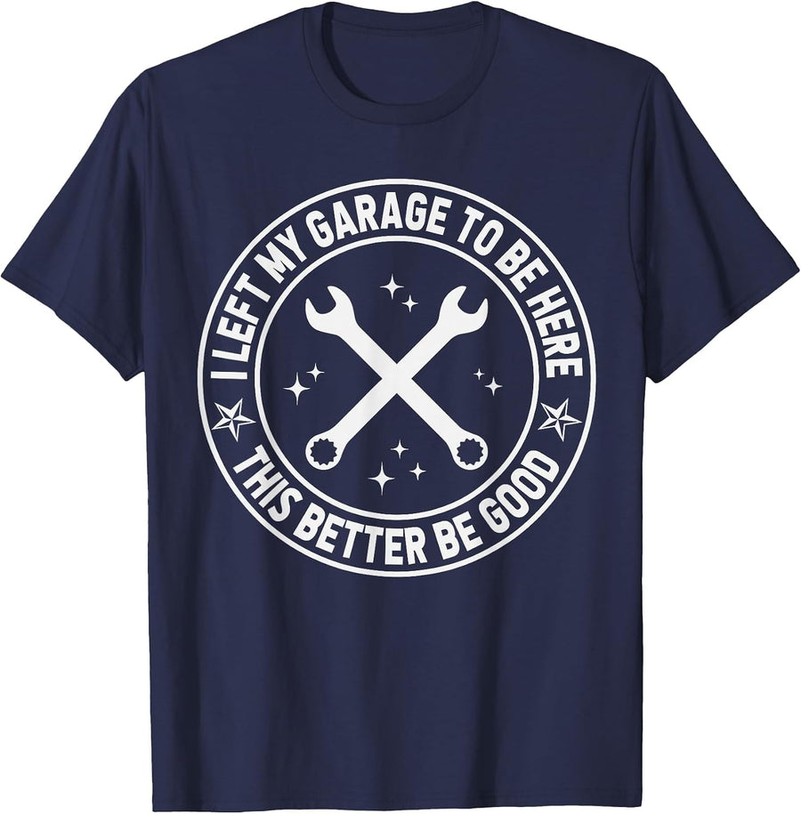 Car Mechanic I Left My Garage to Be Here Auto Engine Car Guy T-Shirt - Navy Blue