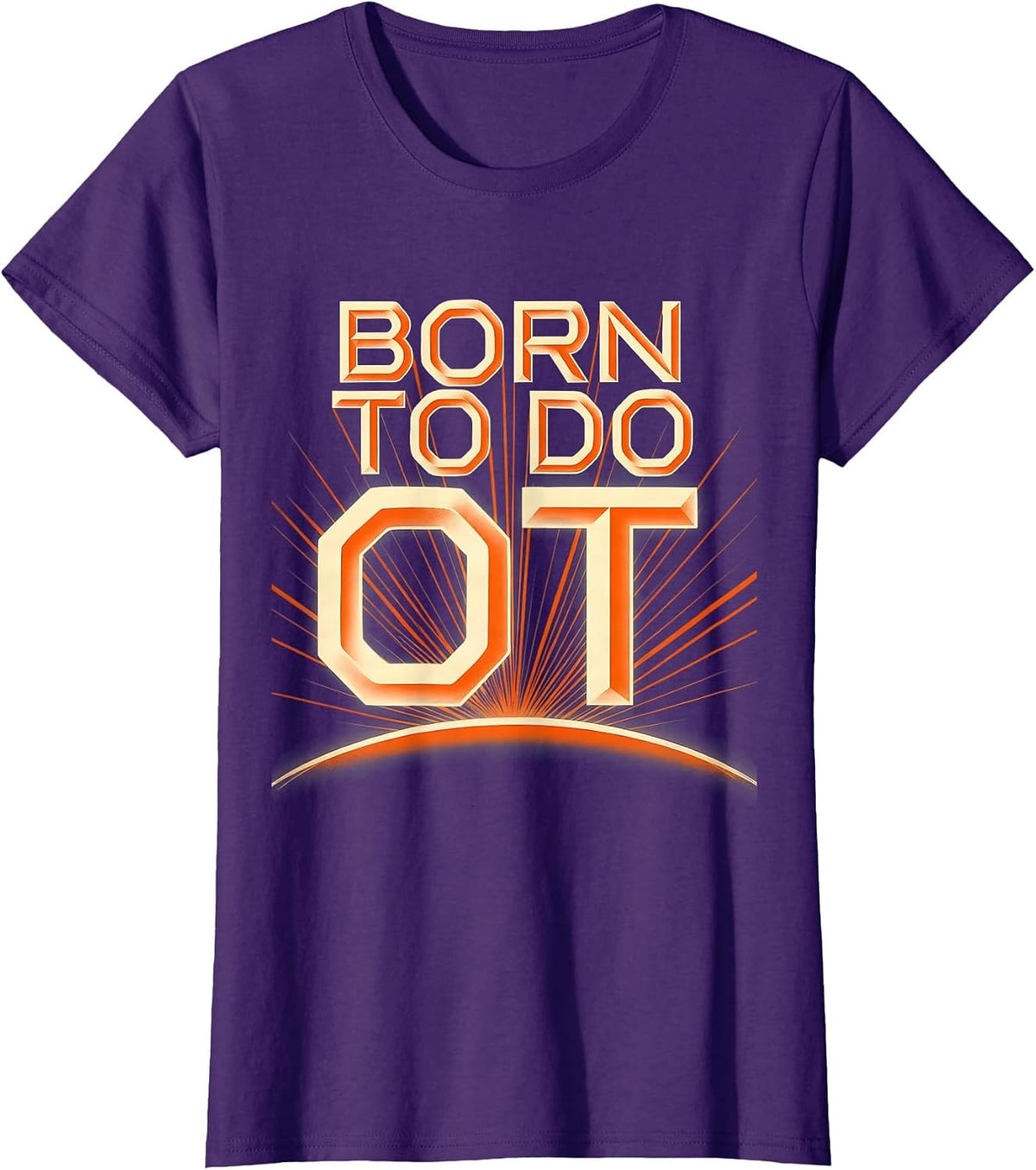 Women's Born to Do OT Occupational Therapy Design T-Shirt - Purple