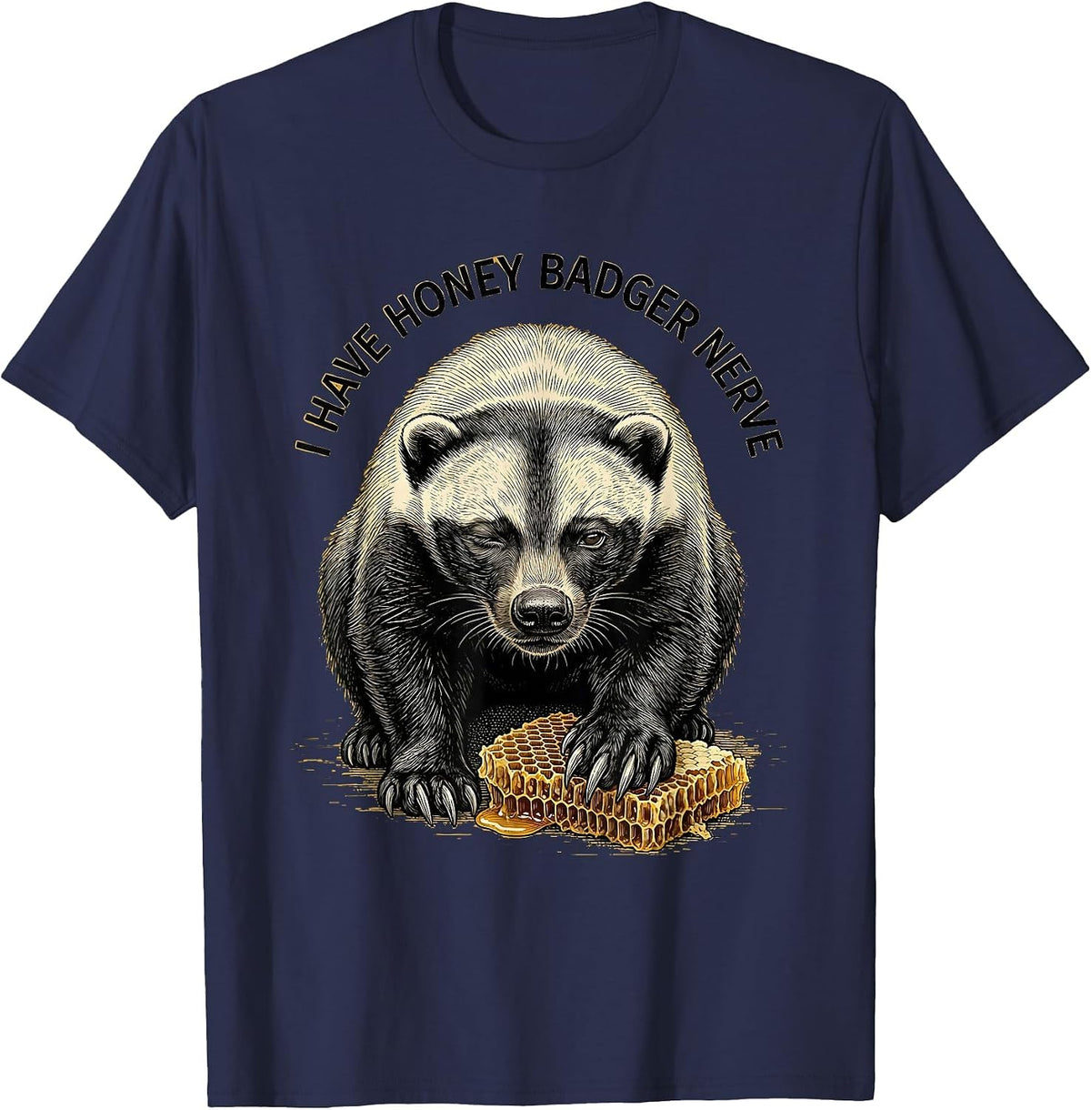 I Have Honey Badger Nerve Funny Honey Badger Animal Lover T-Shirt - Navy Blue