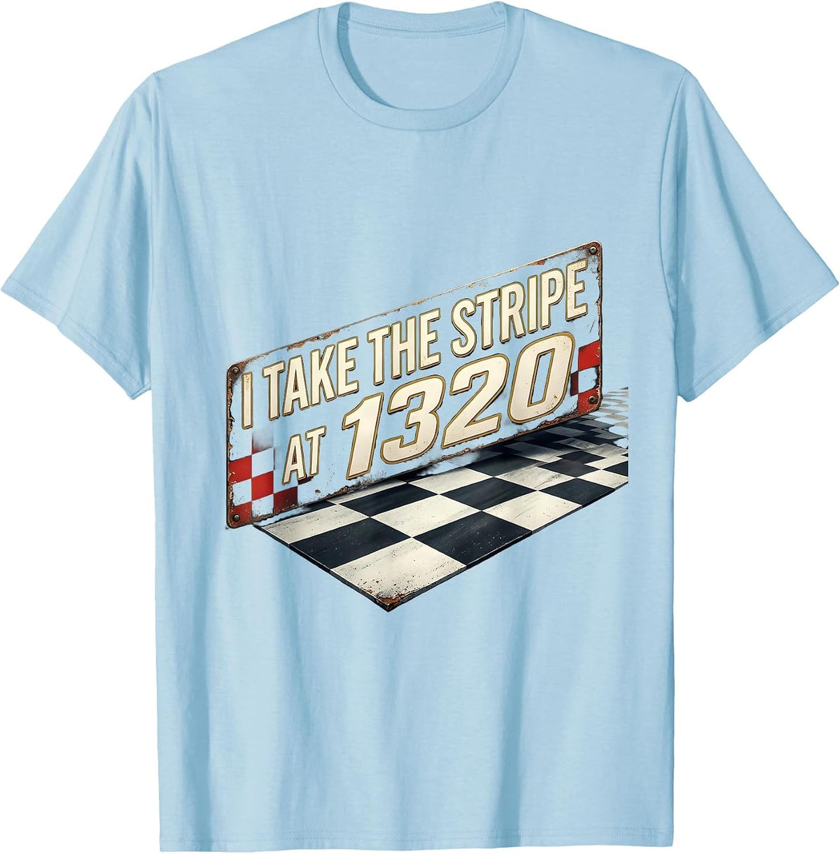 Men's I Take The Stripe At 1320 Distressed Drag Racing Checkered T-Shirt - Baby Blue