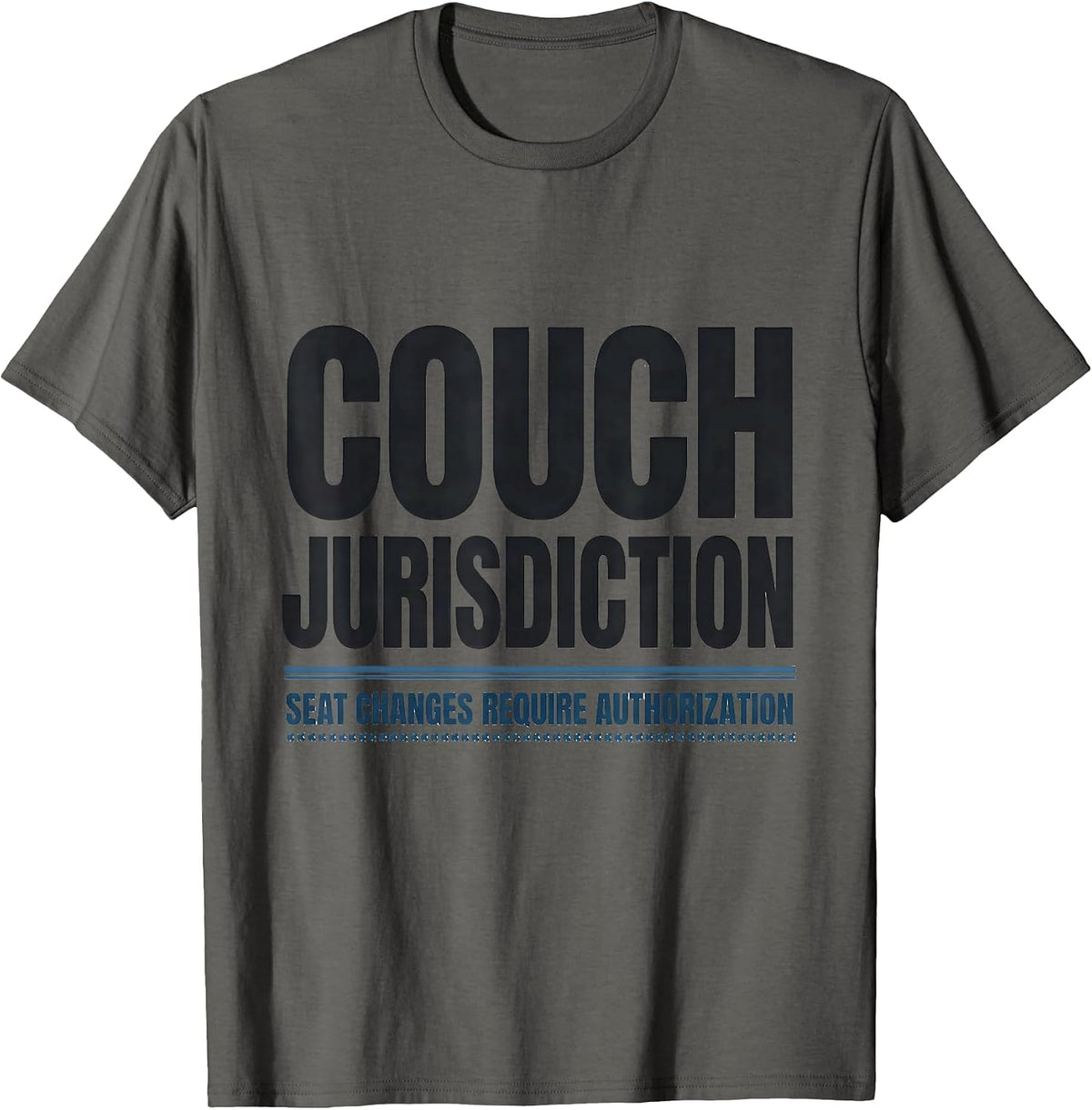 Couch Jurisdiction — Seat Changes Require Authorization T-Shirt - Asphalt Grey