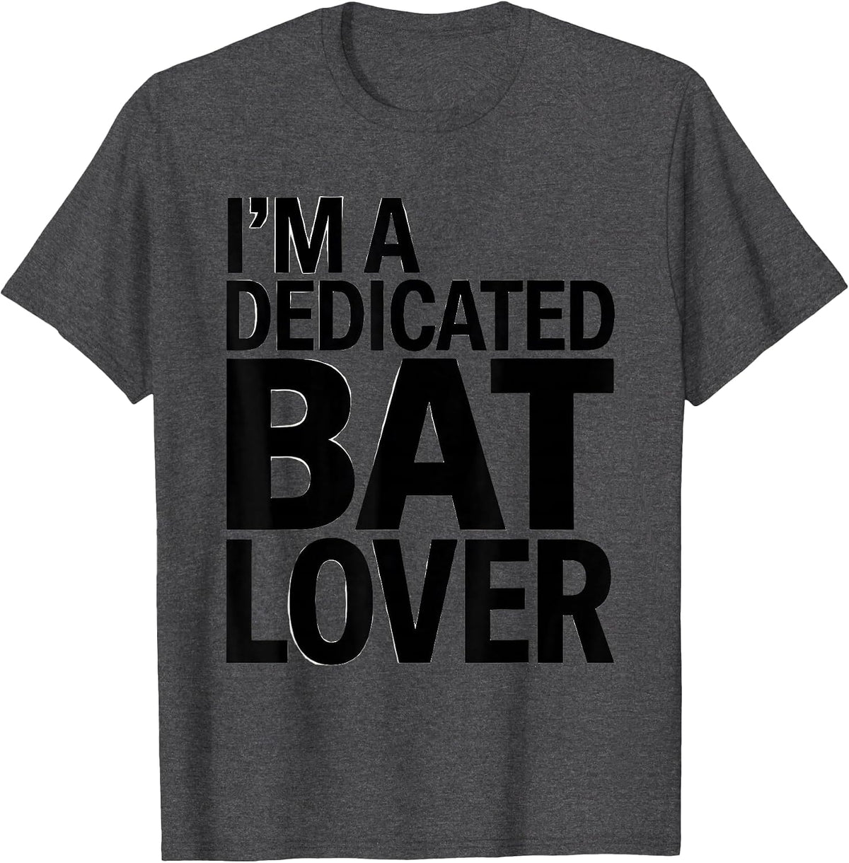 I'm A Dedicated Bat Lover Funny Bat Enthusiast Wildlife T-Shirt - Dark Heather Grey