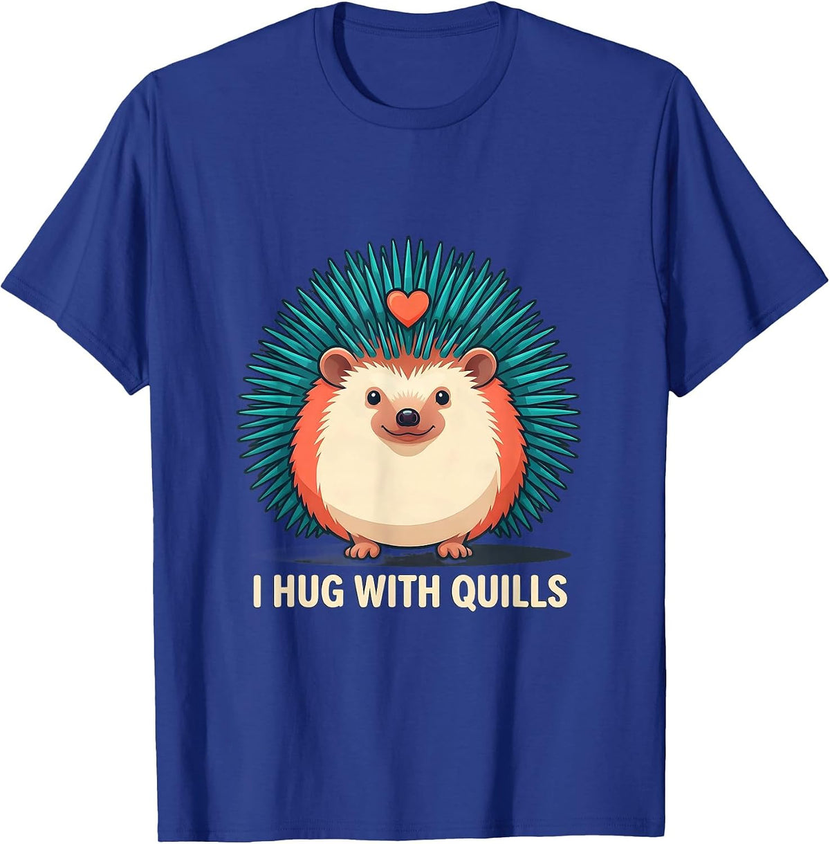 Men's I Hug With Quills Cute Hedgehog Pet Lover Humor T-Shirt - Royal Blue