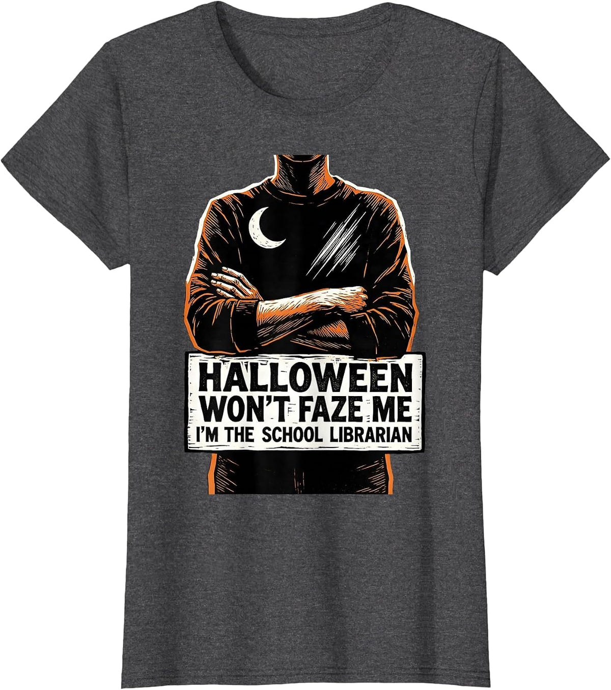 Women's Halloween Won't Faze Me—I'm The School Librarian Funny T-Shirt - Dark Heather Grey