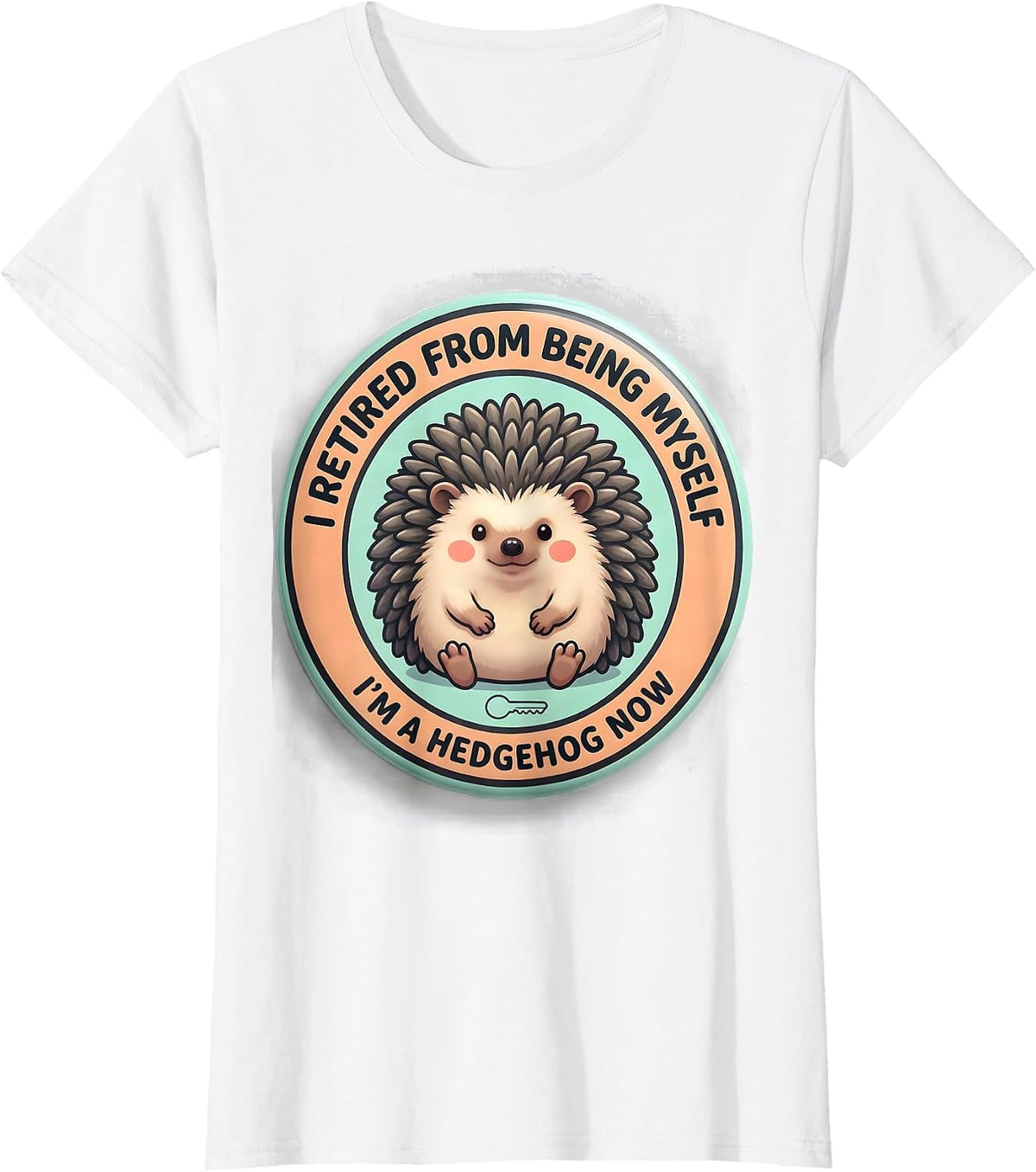 Women's I Retired From Being Myself I'm A Hedgehog Now Cute T-Shirt - White