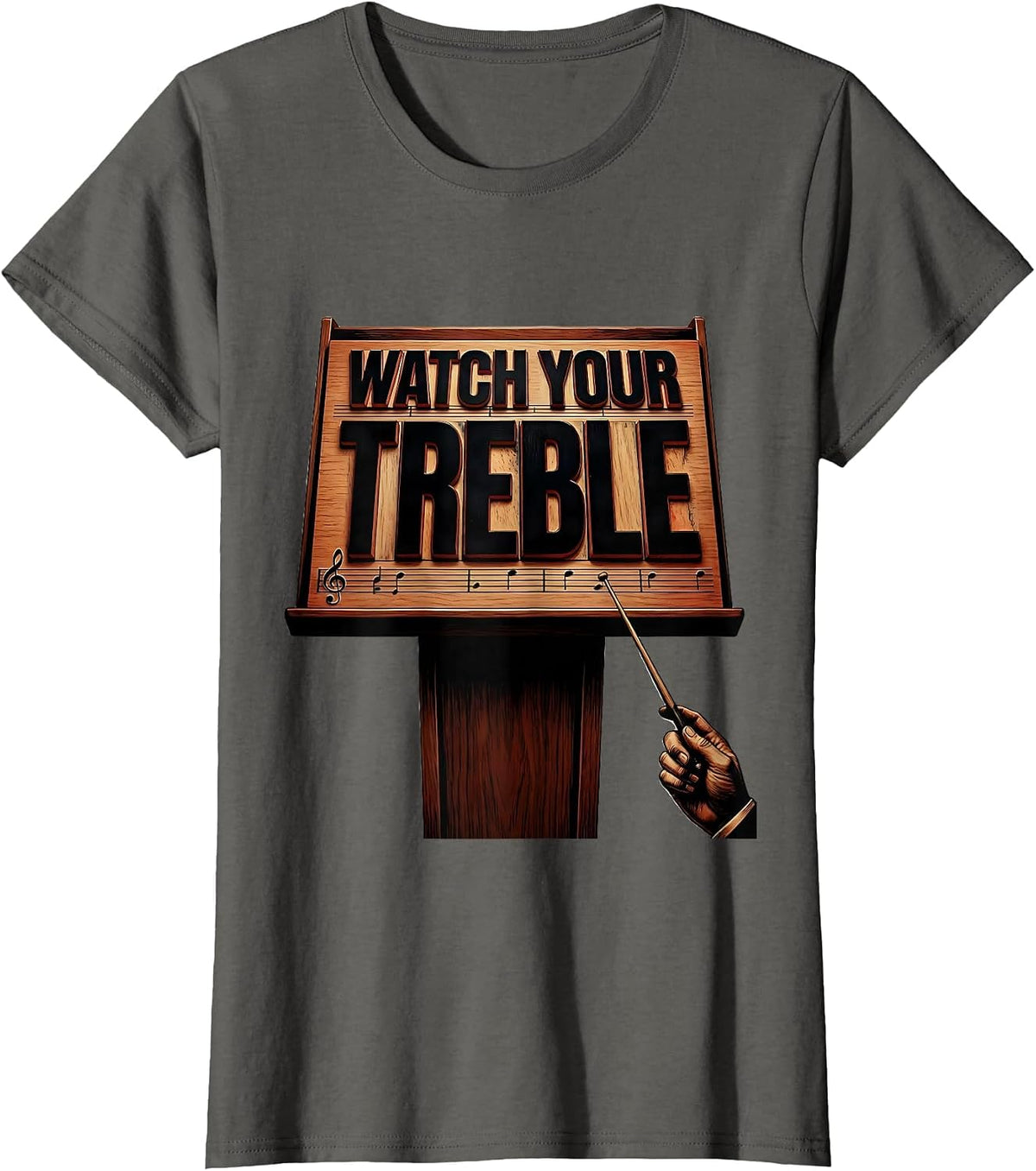 Women's Watch Your Treble Funny Music Teacher Pun Humor Gift T-Shirt - Asphalt Grey