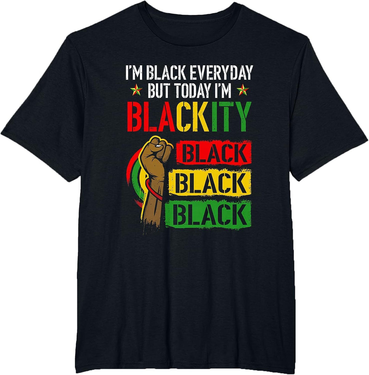 I'm Blackity African Black Power Juneteenth Black Everyday T-Shirt - Black
