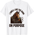 Men's I Smell Like The Barn On Purpose Funny Horse Lover T-Shirt - White