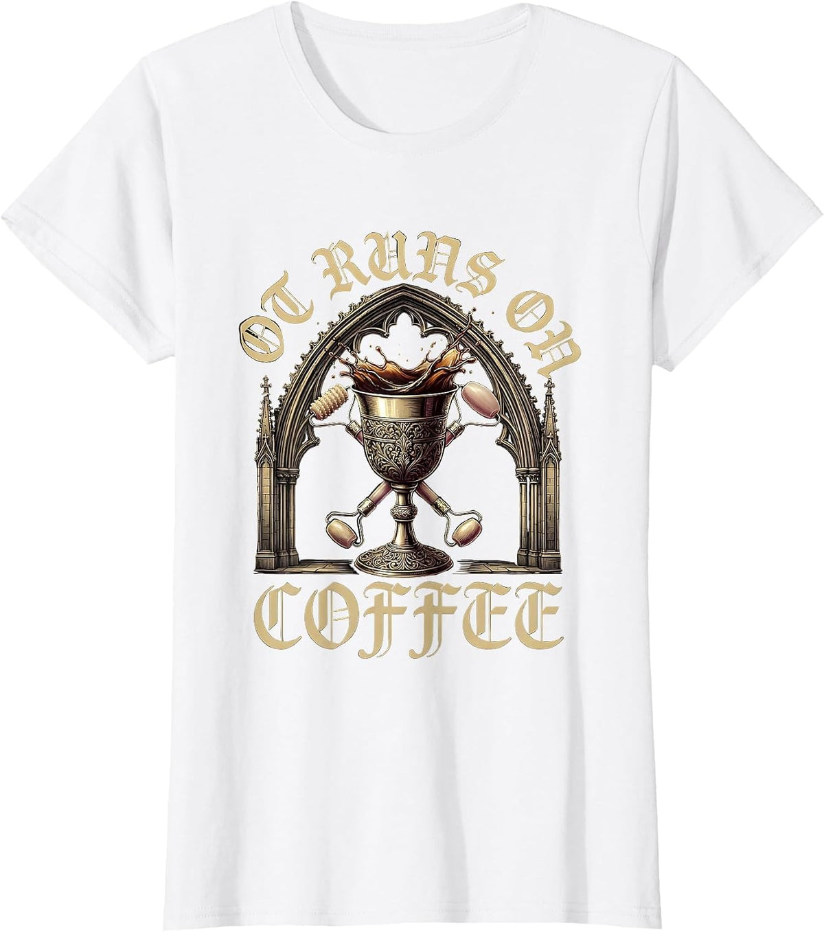 Women's OT Runs On Coffee Occupational Therapy Design T-Shirt - White