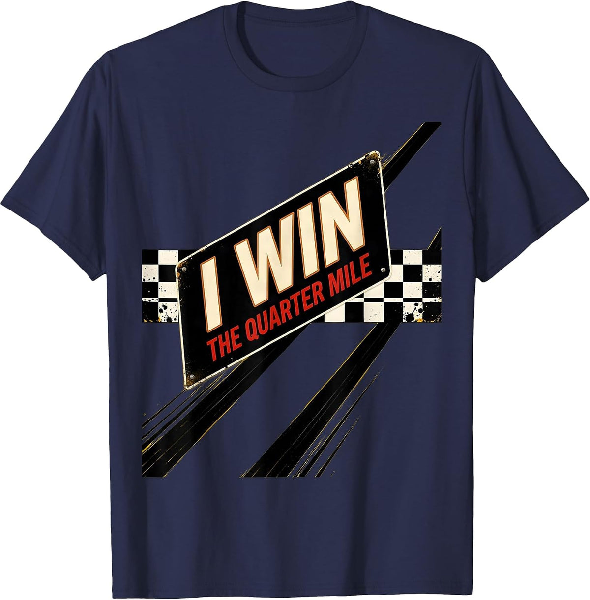 I Win The Quarter Mile Bold Drag Racing Checkered Flag T-Shirt - Navy Blue