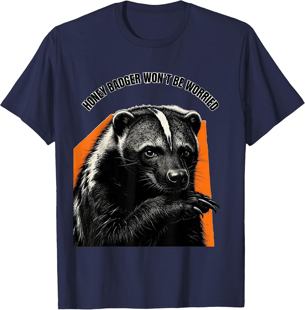 Men's Honey Badger Won't Be Worried Funny Animal Meme Humor T-Shirt - Navy Blue
