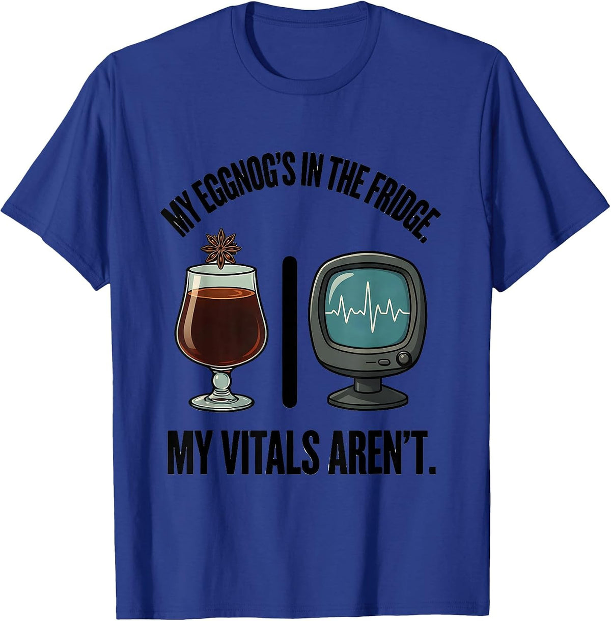 Men's My Eggnog's In The Fridge, My Vitals Aren't Funny Nurse T-Shirt - Royal Blue