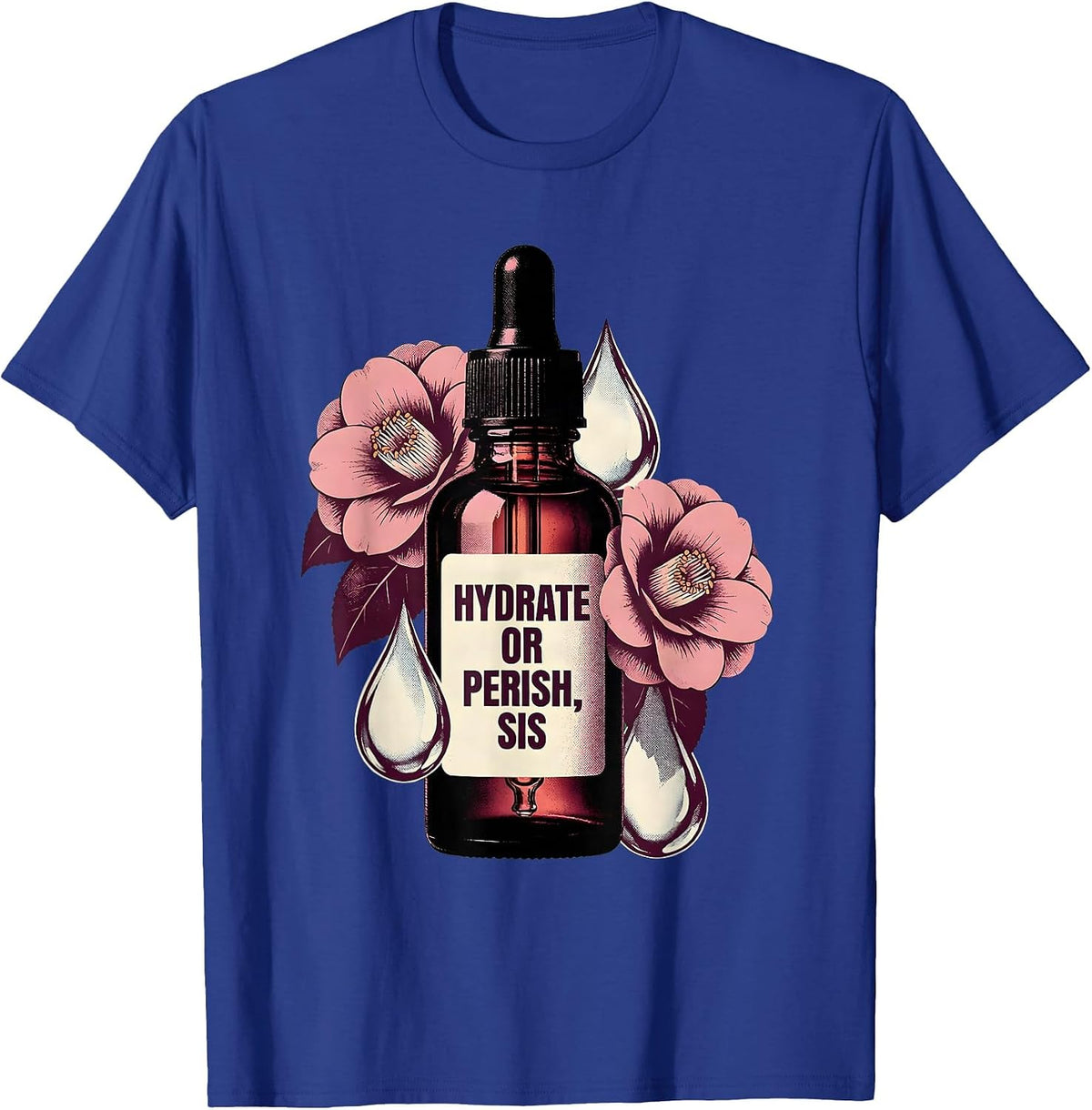 Men's Hydrate Or Perish Sis K-Beauty Skincare Design T-Shirt - Royal Blue