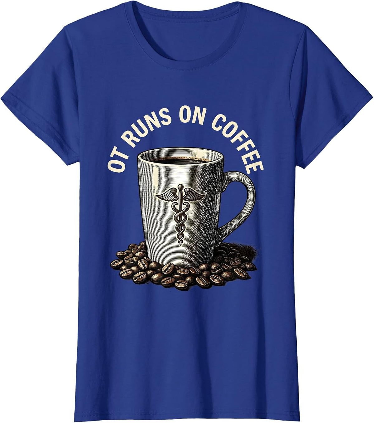 Women's OT Runs On Coffee Occupational Therapy Design T-Shirt - Royal Blue