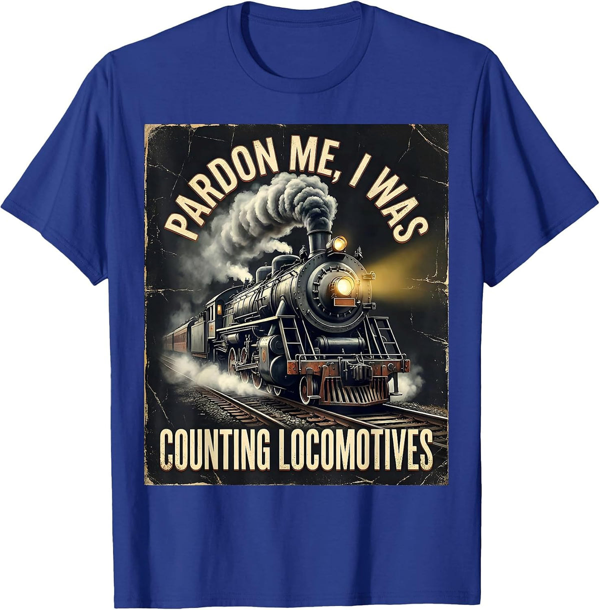 Pardon Me, I Was Counting Locomotives Distressed Train T-Shirt - Royal Blue