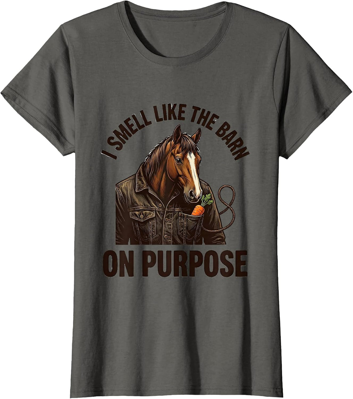 Women's I Smell Like The Barn On Purpose Funny Horse Lover T-Shirt - Asphalt Grey