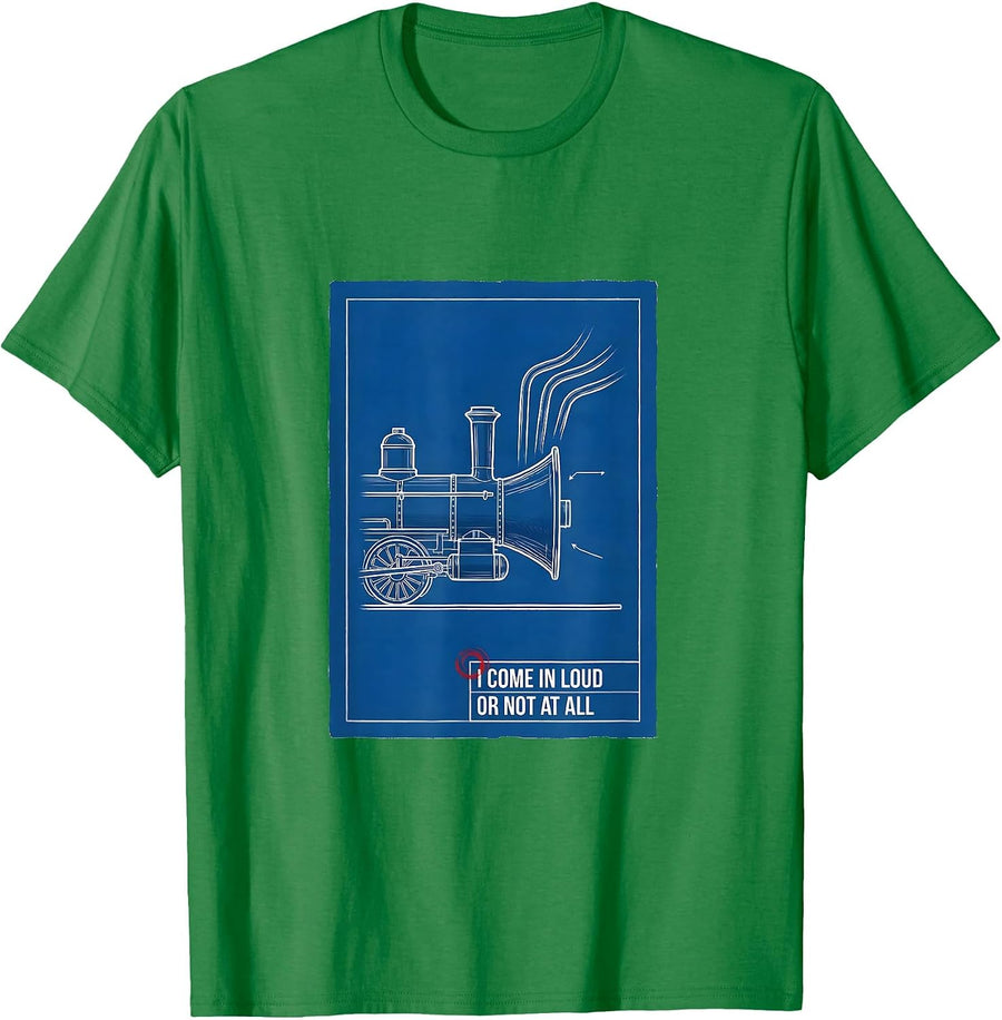 Men's I Come In Loud Or Not At All Funny Train Enthusiast Steam T-Shirt - Kelly Green