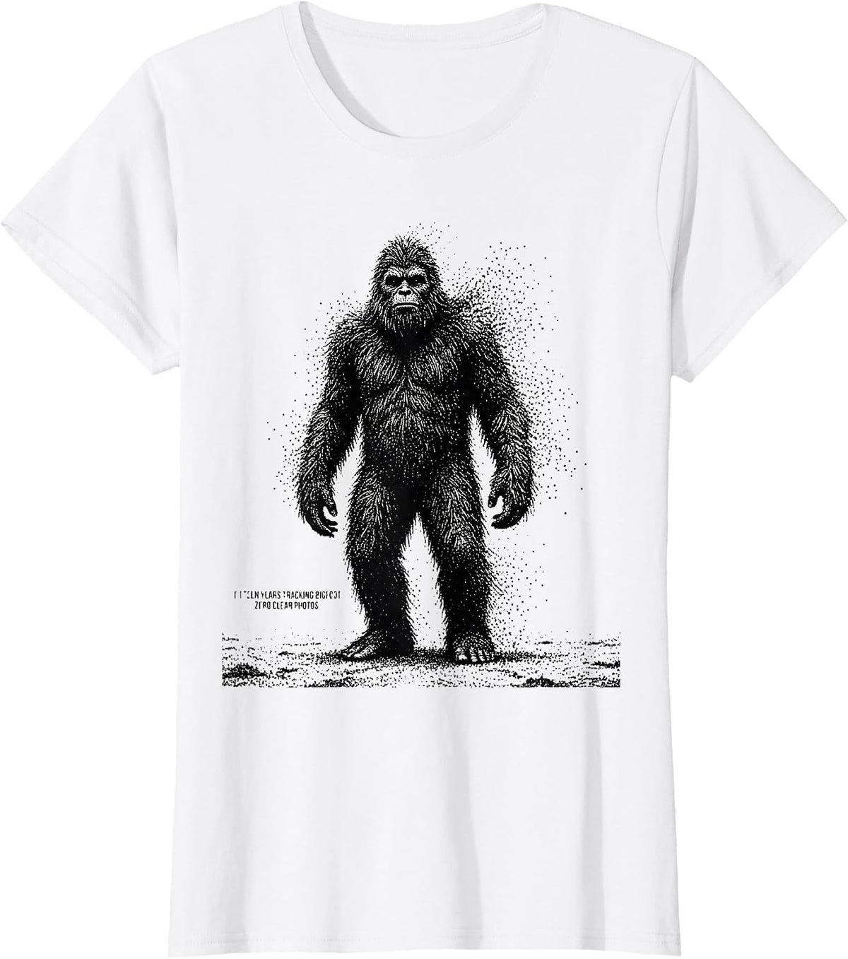 Fifteen Years Tracking Bigfoot. Zero Clear Photos. Funny T-Shirt - White