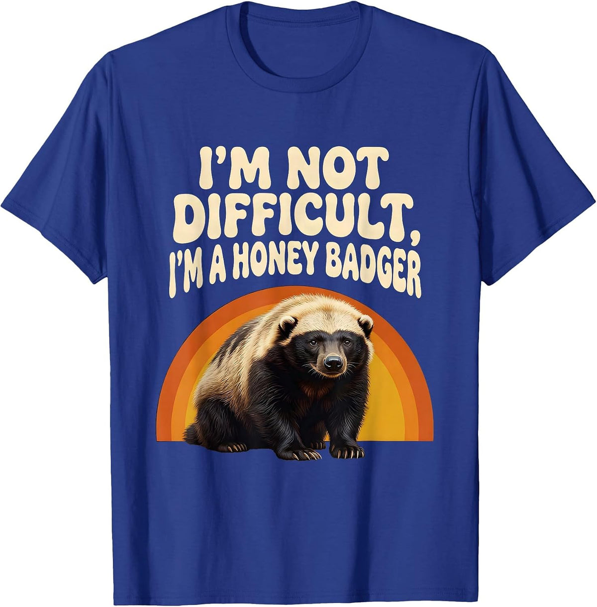 Men's I'm Not Difficult, I'm a Honey Badger Funny Honey Badger T-Shirt - Royal Blue