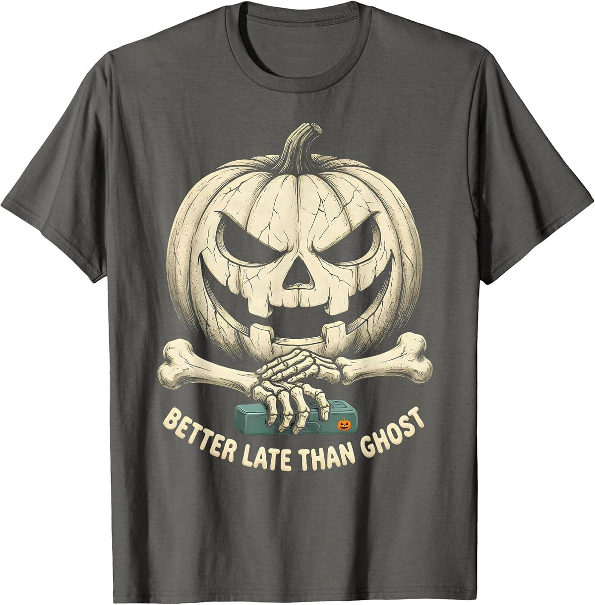 BETTER LATE THAN GHOST Funny Halloween Dry Humor Party T-Shirt - Asphalt Grey