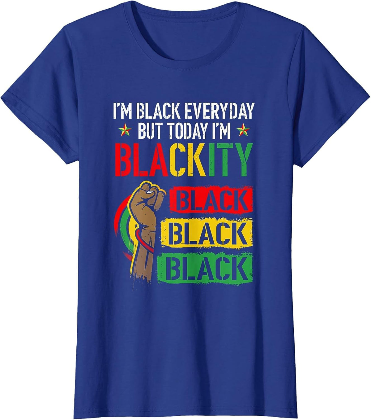 I'm Blackity African Black Power Juneteenth Black Everyday T-Shirt - Royal Blue