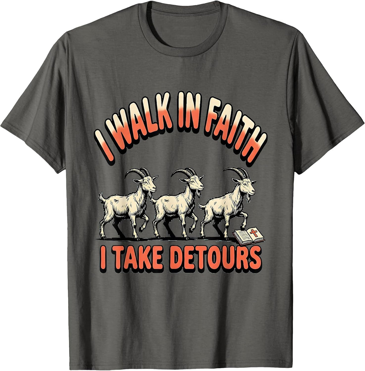 I Walk In Faith I Take Detours Funny Christian Humor T-Shirt - Asphalt Grey
