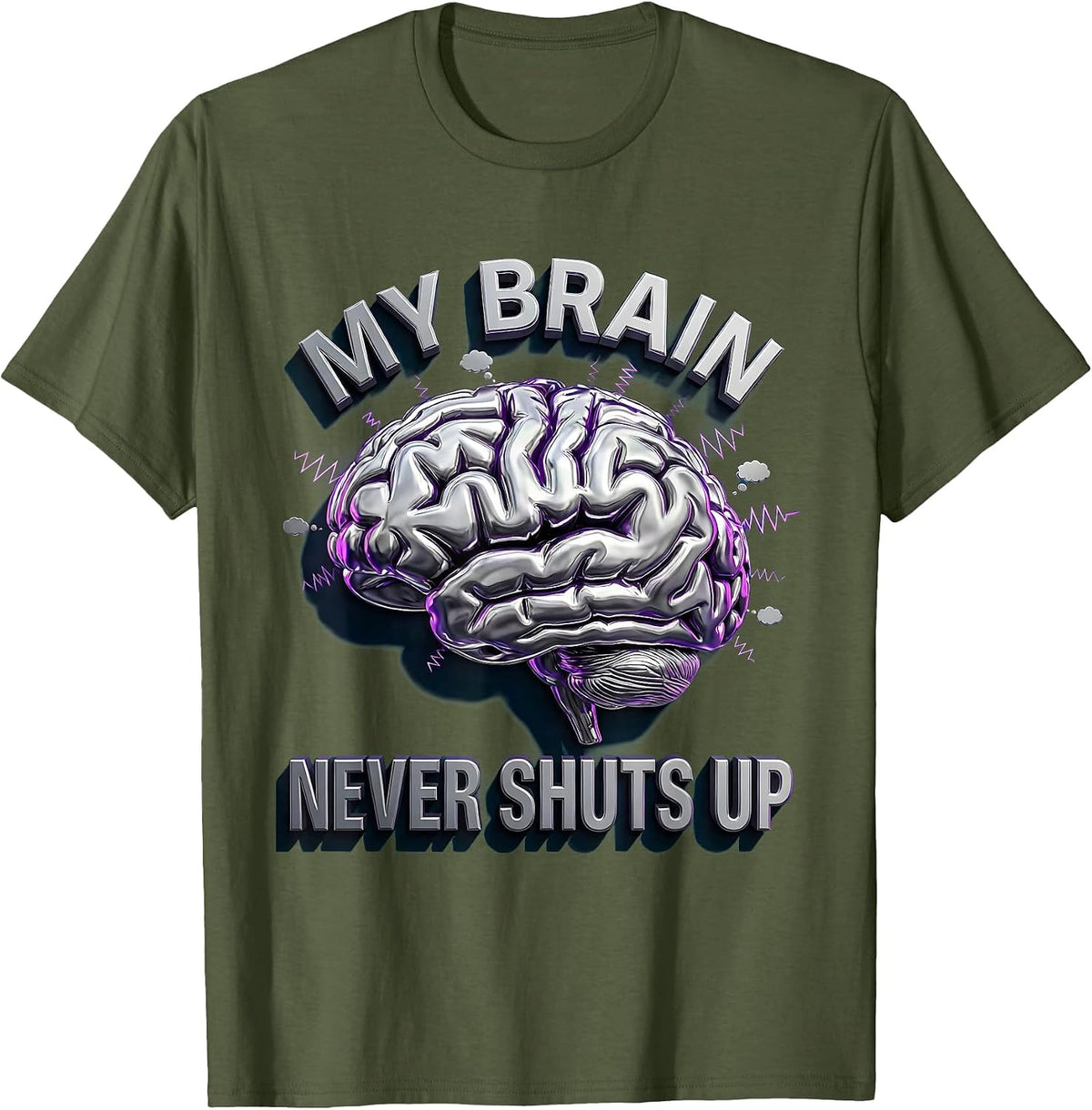 My Brain Never Shuts Up Neurodiversity Design T-Shirt - Olive Green