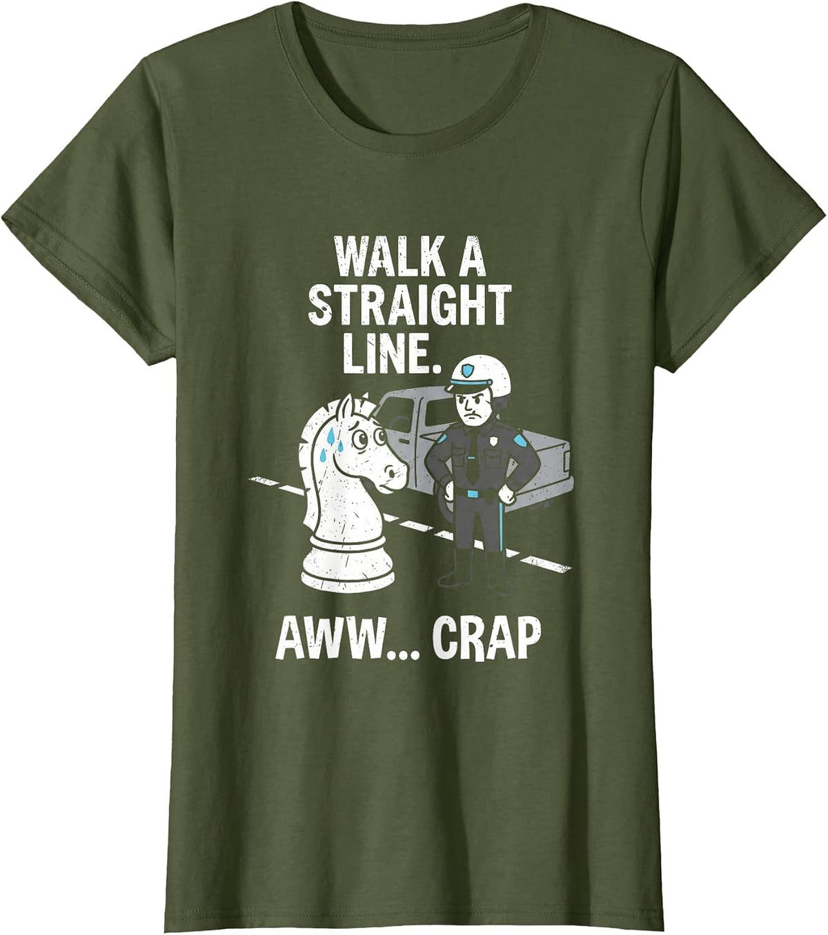 Funny Chess Knight Pun Police Stop Walk Straight Line T-Shirt - Olive Green