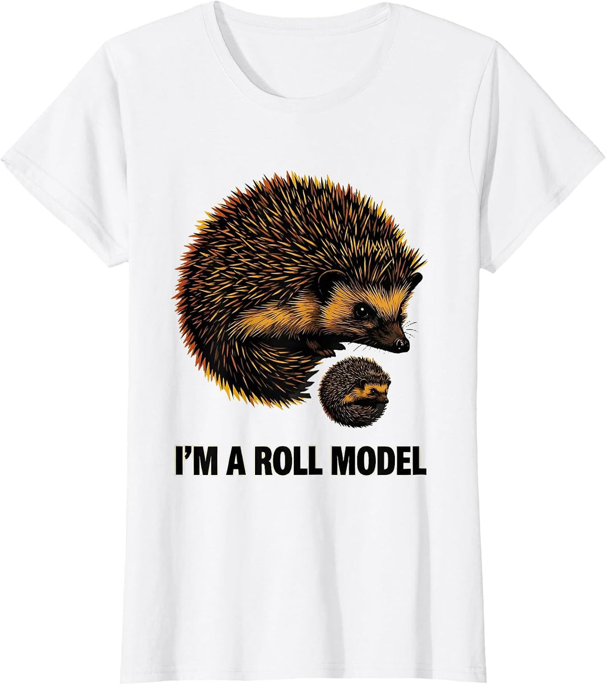 I'm A Roll Model Funny Hedgehog Lover Pet Owner Humor T-Shirt - White