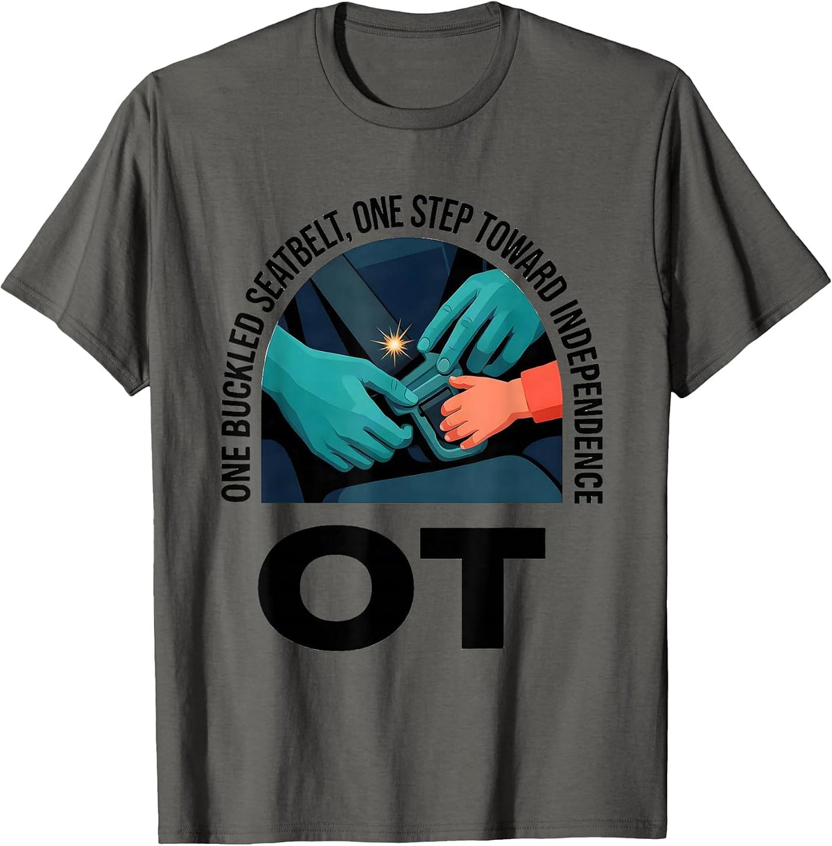 One Buckled Seatbelt, One Step Toward Independence — OT T-Shirt - Asphalt Grey