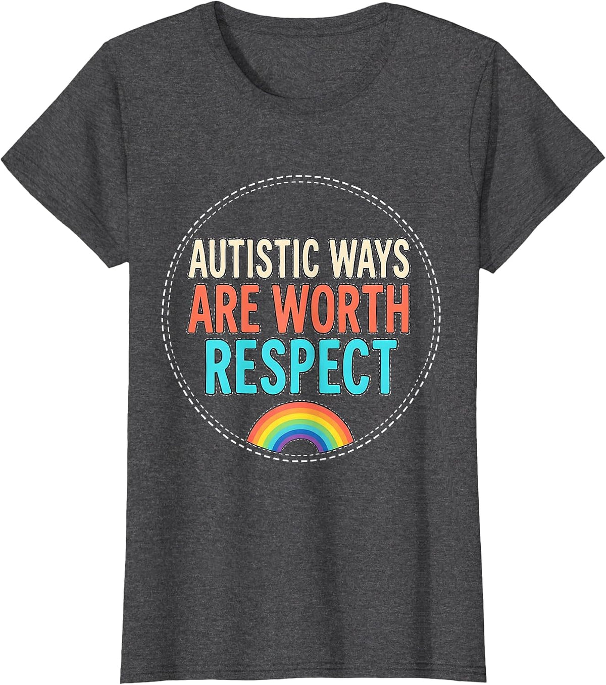 Women's Autistic Ways Are Worth Respect Bold Neurodiversity T-Shirt - Dark Heather Grey