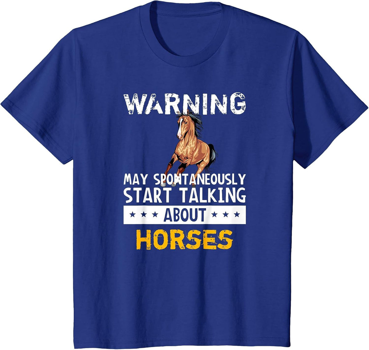 Warning May Spontaneously Start Talking About Horses T-Shirt - Royal Blue