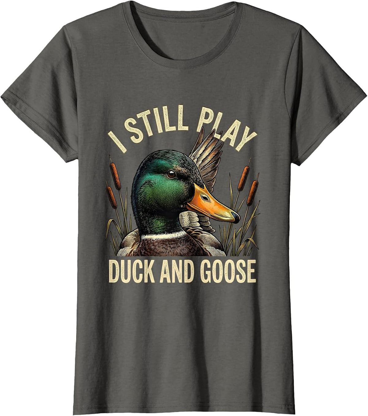 Women's I Still Play Duck And Goose Funny Duck Hunter Dad Grandpa T-Shirt - Asphalt Grey