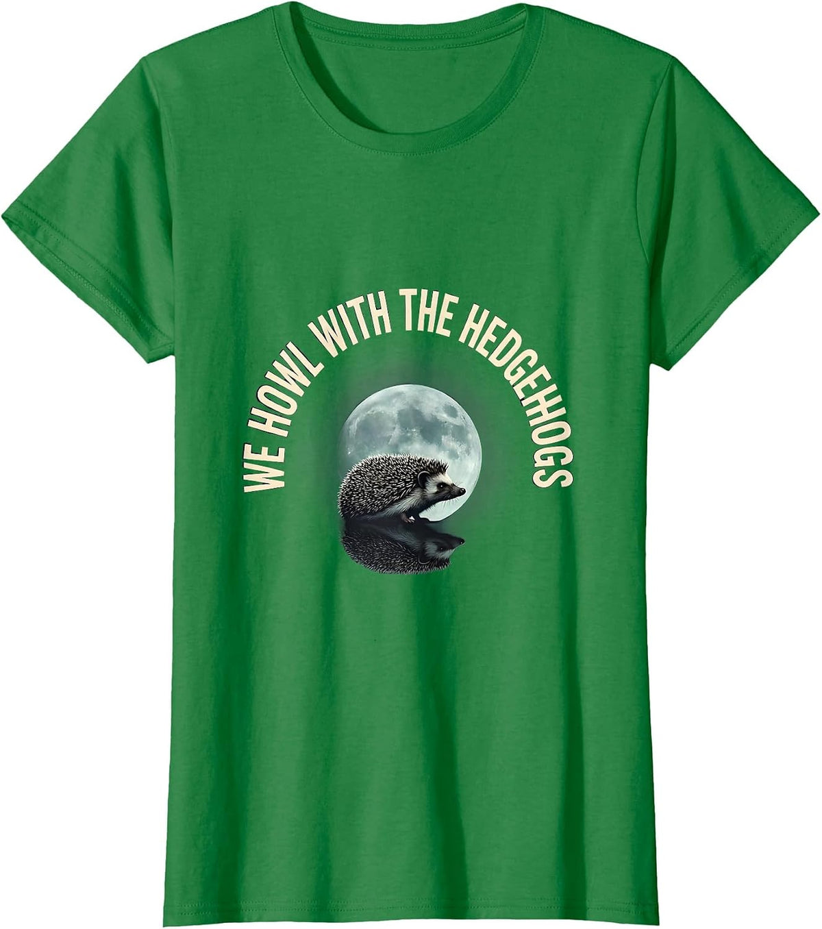 We Howl With The Hedgehogs Funny Small-Mammal Pet Lover T-Shirt - Kelly Green
