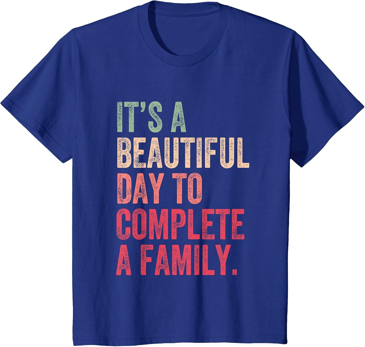 It’s A Beautiful Day to Complete A Family Adoption T-Shirt - Royal Blue