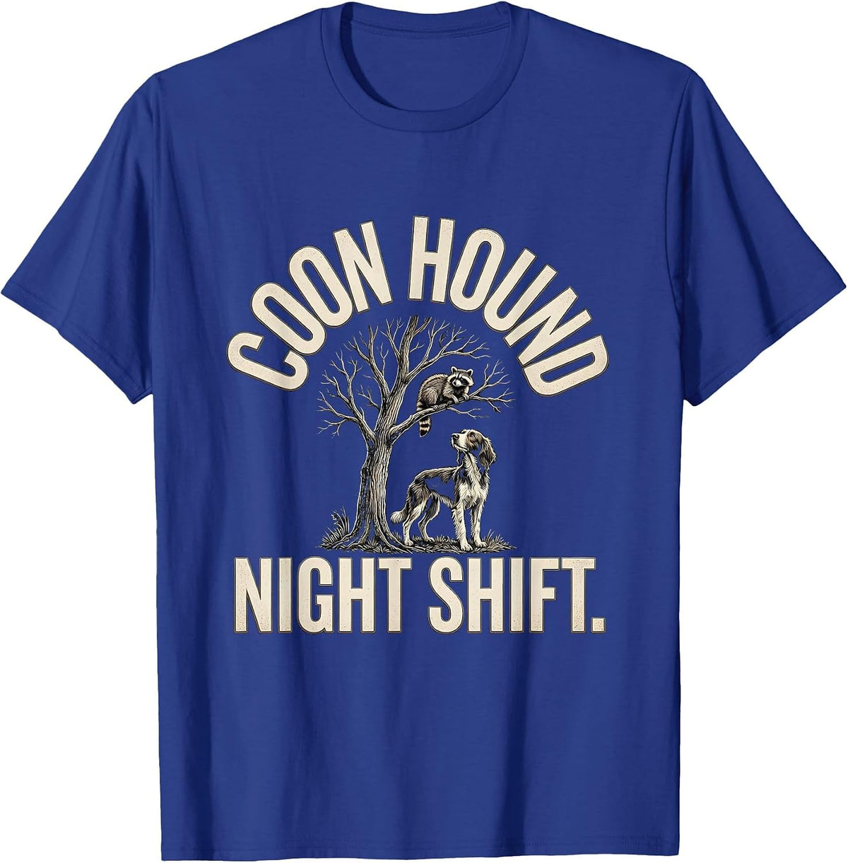 Men's Coon Hound Night Shift Rugged Coon Hunter Dry Humor T-Shirt - Royal Blue