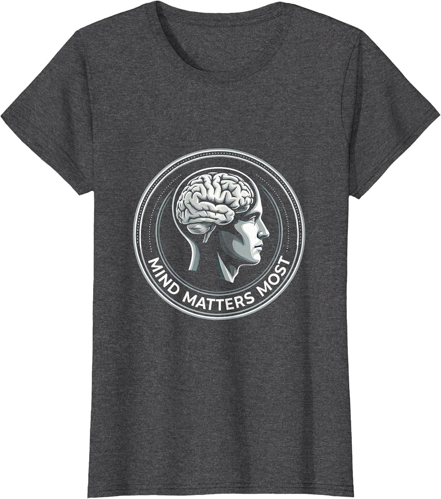 Women's Mind Matters Most Mental Health Awareness Design T-Shirt - Dark Heather Grey