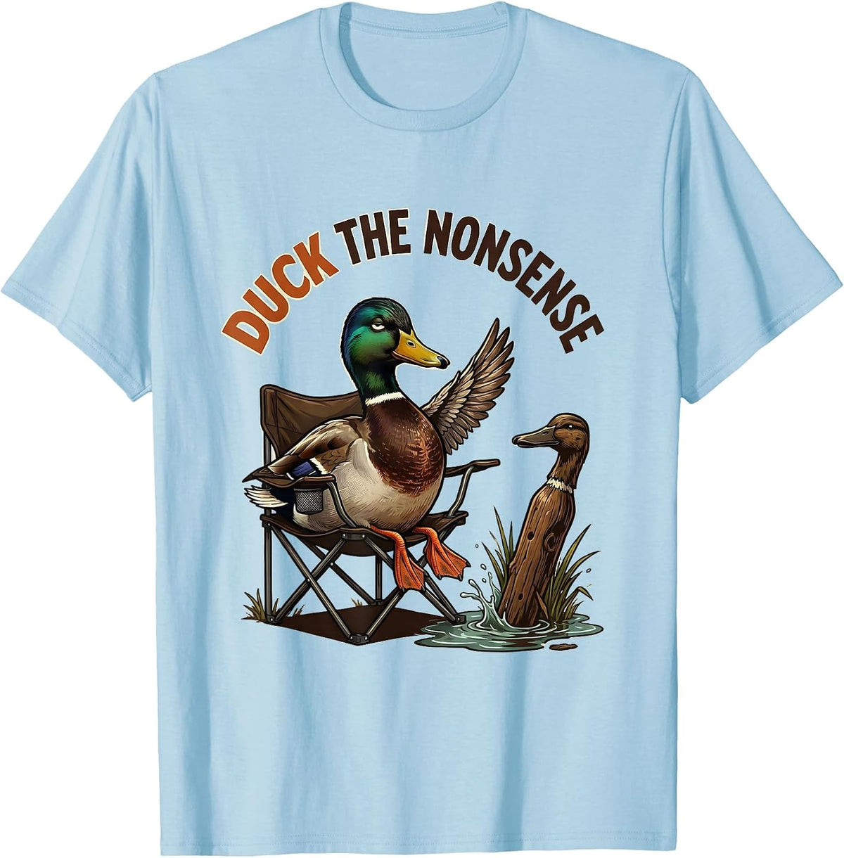 Men's Duck The Nonsense Funny Duck Hunter Hunting Dad Gift T-Shirt - Baby Blue