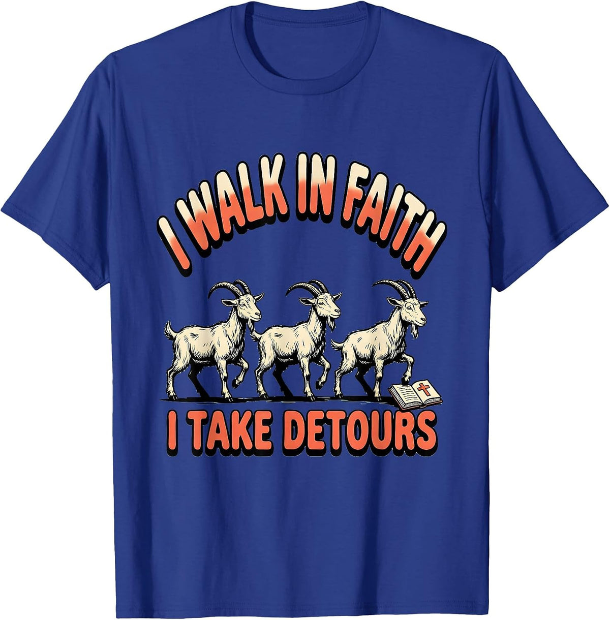 I Walk In Faith I Take Detours Funny Christian Humor T-Shirt - Royal Blue