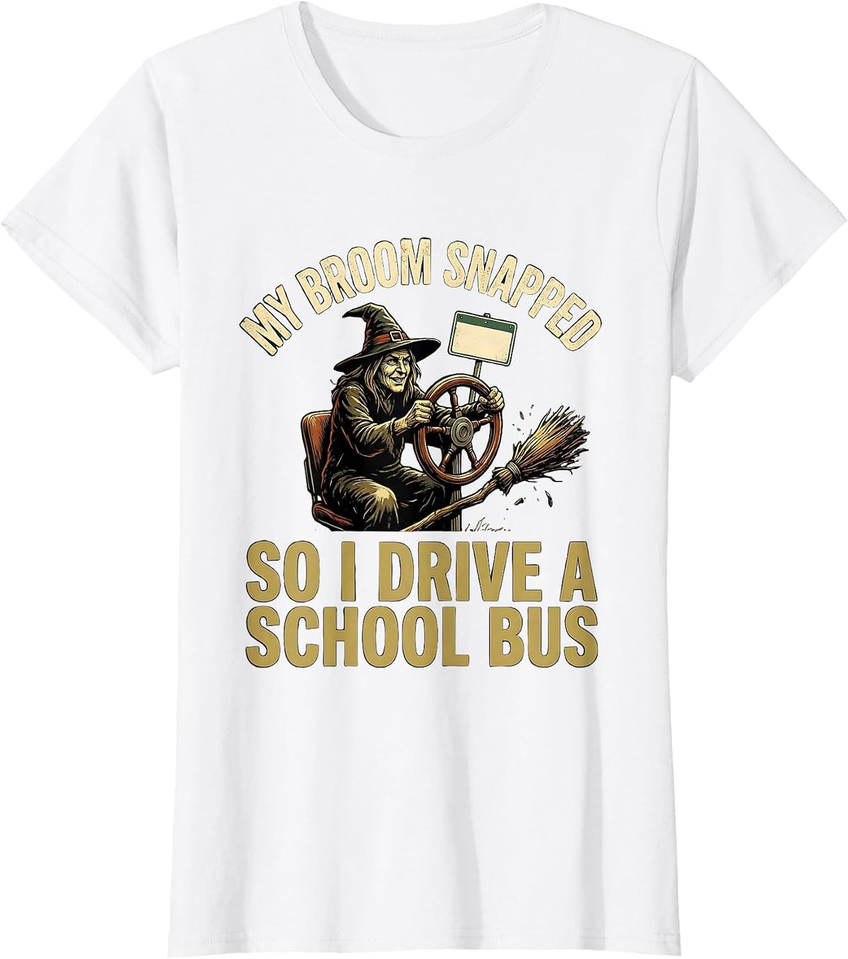 My Broom Snapped, So I Drive A School Bus Vintage T-Shirt - White