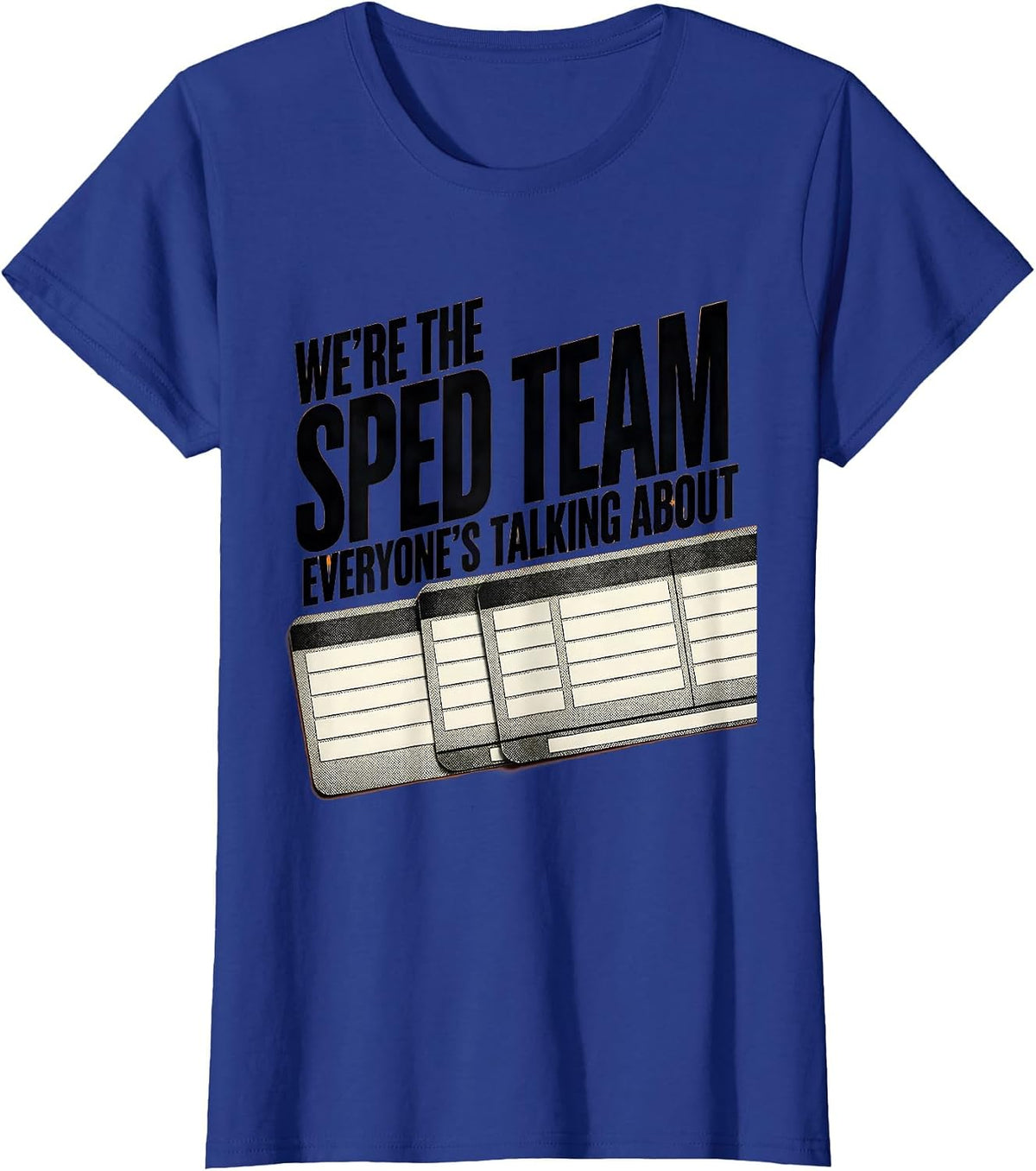 Women's We're The SPED Team Everyone's Talking About Teacher T-Shirt - Royal Blue