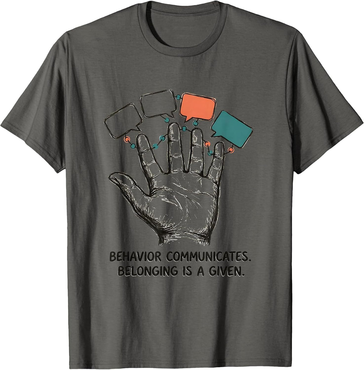 Behavior Communicates Belonging Is a Given Special Education T-Shirt - Asphalt Grey