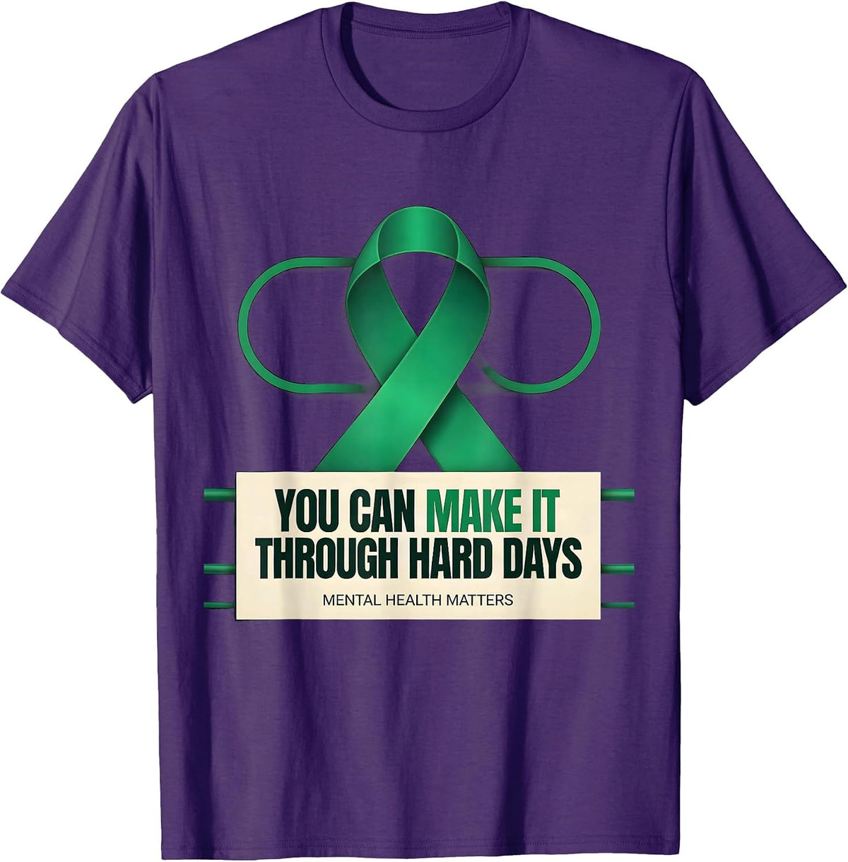 You Can Make It Through Hard Days — Mental Health Matters T-Shirt - Purple