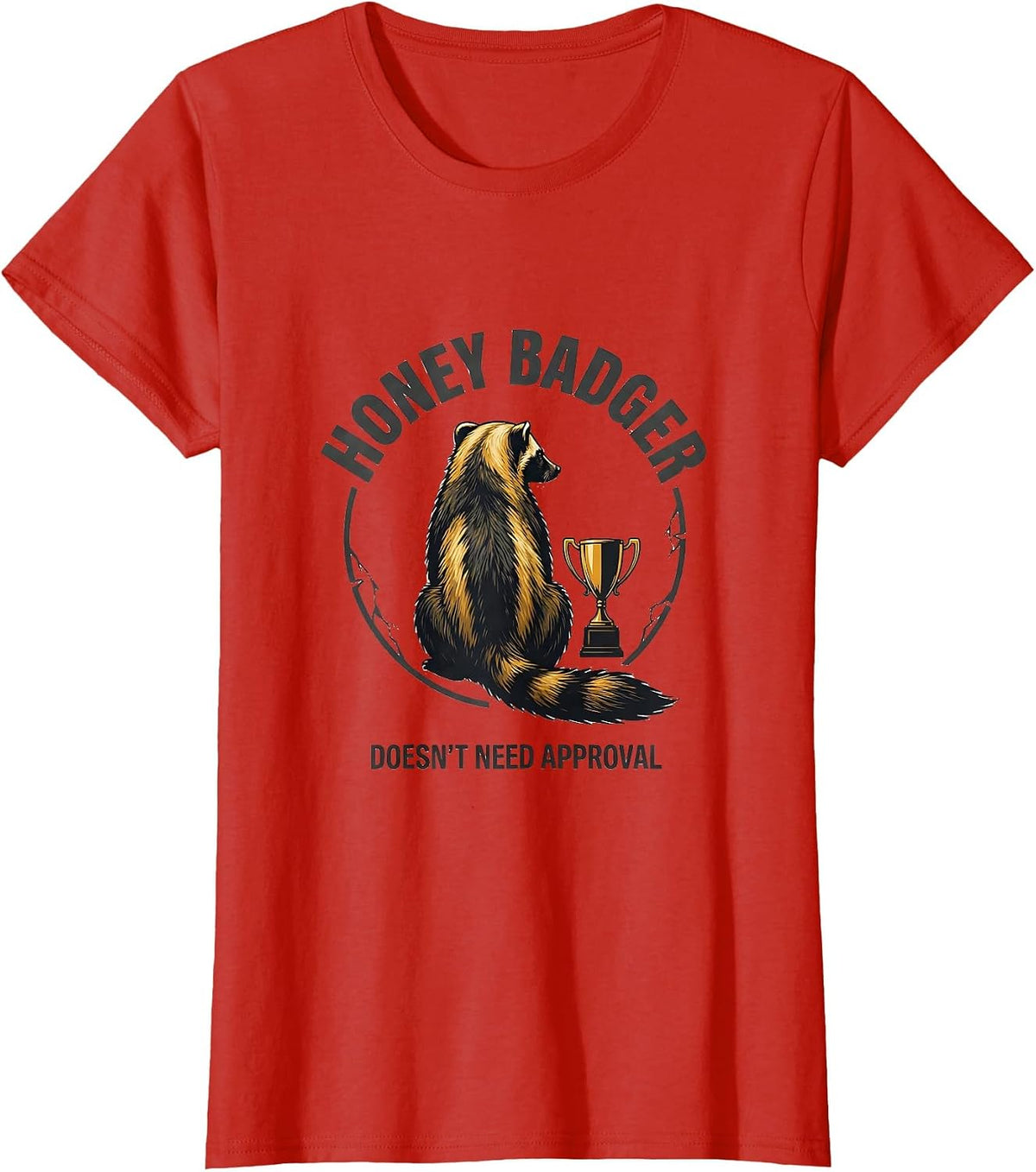 Honey Badger Doesn't Need Approval Funny Animal Lover Gift T-Shirt - Red