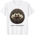 Men's I’m Soft Underneath Cute Hedgehog Humor Pet Lover Gift T-Shirt - White