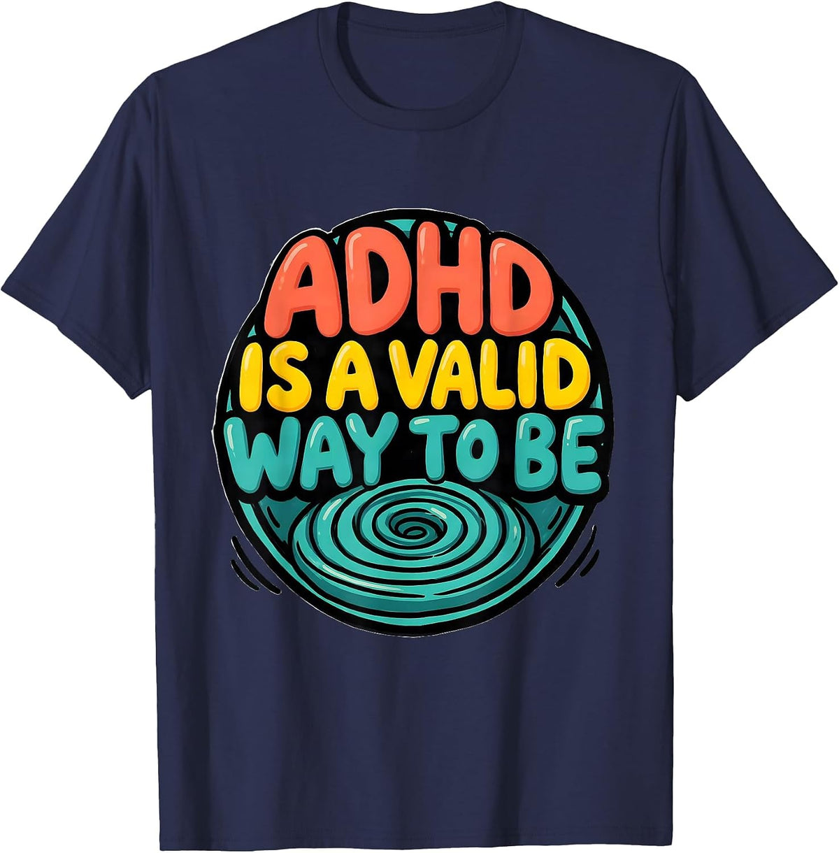 ADHD Is A Valid Way To Be Neurodiversity Awareness Humor T-Shirt - Navy Blue