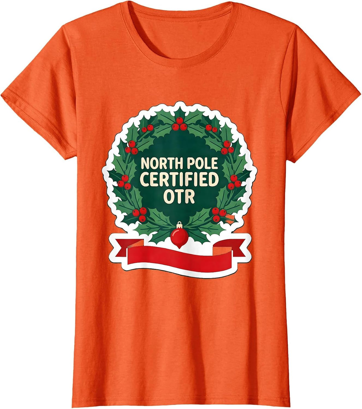 North Pole Certified OTR Occupational Therapist Christmas T-Shirt - Orange